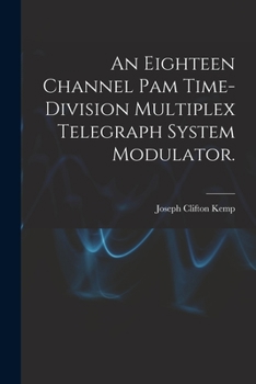 Paperback An Eighteen Channel Pam Time-division Multiplex Telegraph System Modulator. Book
