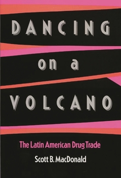 Paperback Dancing on a Volcano: The Latin American Drug Trade Book