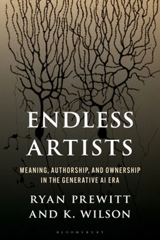 Hardcover Endless Artists: Meaning, Authorship, and Ownership in the Generative AI Era Book