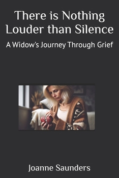 Paperback There is Nothing Louder than Silence: A Widow's Journey Through Grief Book