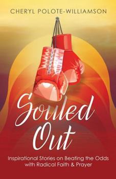 Paperback Souled Out: Inspirational Stories on Beating the Odds with Radical Faith & Prayer Book