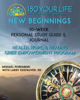 Paperback 180 Your Life New Beginnings: 10-Week Personal Study Guide & Journal: Part of the 180 Your Life New Beginnings 10-Week Grief Empowerment Print & Vid Book