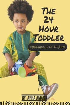 Paperback The 24 Hour Toddler: Chronicles of a Sahm Book