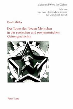 Der Topos Des Neuen Menschen in Der Russischen Und Sowjetrussischen Geistesgeschichte