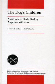 Hardcover The Dog's Children: Anishinaabe Texts Told by Angeline Williams Book