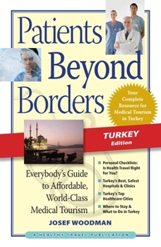 Paperback Patients Beyond Borders: Turkey: Everybody's Guide to Affordable, World-Class Medical Tourism Book