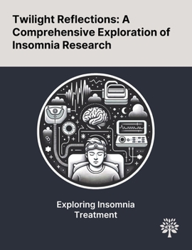 Paperback Twilight Reflections: A Comprehensive Exploration of Insomnia Research Book