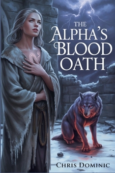 Paperback The Alpha's Blood Oath: A Cursed Bond, A Savage Love, and a Secret That Could Shatter the Pack Book