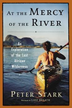 Hardcover At the Mercy of the River: An Exploration of the Last African Wilderness Book