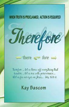 Paperback Therefore: When Truth is Proclaimed, Action is Required Book