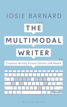 Paperback The Multimodal Writer: Creative Writing Across Genres and Media Book
