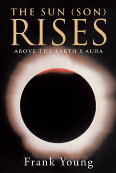 Paperback The Sun (Son) Rises Above the Earth's Aura Book