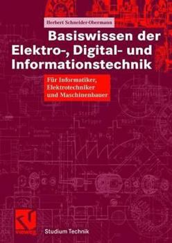 Paperback Basiswissen Der Elektro-, Digital- Und Informationstechnik: Für Informatiker, Elektrotechniker Und Maschinenbauer [German] Book