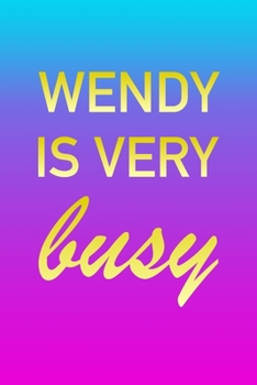 Paperback Wendy: I'm Very Busy 2 Year Weekly Planner with Note Pages (24 Months) - Pink Blue Gold Custom Letter W Personalized Cover - Book