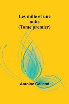 Les mille et une nuits (Tome premier) (French Edition)