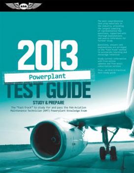 Paperback Powerplant Test Guide 2013: Study & Prepare the "Fast-Track" to Study for and Pass the FAA Aviation Maintenance Technician (Amt) Powerplant Knowle Book