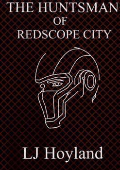 Paperback The Huntsman Of Redscope City Book