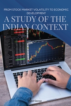Paperback From Stock Market Volatility to Economic Development- A Study of the Indian Context Book