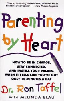 Paperback Parenting by Heart: How to Be in Charge, Stay Connected, and Instill Your Values, When It Feels Like You've Got Only 15 Minutes a Day Book