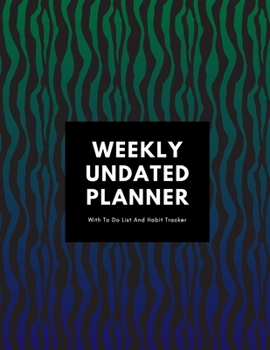 Weekly Undated Planner: 1 Year Weekly No Date Planner With To Do List And Habit Tracker, 2020 2021 ,size 8.5 X 11"