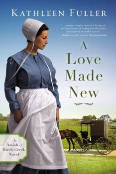A Love Made New - Book #3 of the Amish of Birch Creek