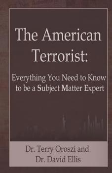 Paperback The American Terrorist: Everything You Need to Know to be a Subject Matter Expert Book