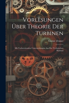 Paperback Vorlesungen über Theorie der Turbinen: Mit Vorbereitenden Untersuchungen aus der Technischen Hydraul Book