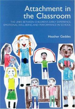 Paperback Attachment in the Classroom: The Links Between Children's Early Experience, Emotional Well-being and Performance in School Book
