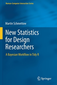 Paperback New Statistics for Design Researchers: A Bayesian Workflow in Tidy R Book