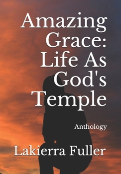 Paperback Amazing Grace: Life As God's Temple: Anthology Book