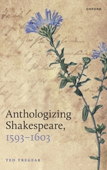 Hardcover Anthologizing Shakespeare, 1593-1603 Book