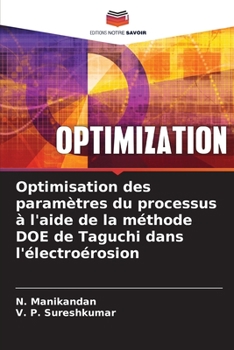 Paperback Optimisation des paramètres du processus à l'aide de la méthode DOE de Taguchi dans l'électroérosion [French] Book