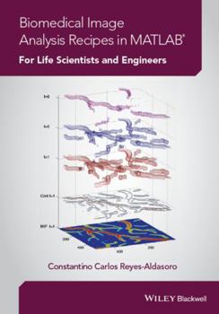 Hardcover Biomedical Image Analysis Recipes in MATLAB: For Life Scientists and Engineers Book