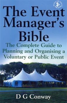 Paperback The Event Manager's Bible: The Complete Guide to Planning and Organising a Voluntary or Public Event Book