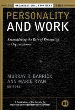 Personality and Work: Reconsidering the Role of Personality in Organizations - Book  of the Organizational Frontiers Series