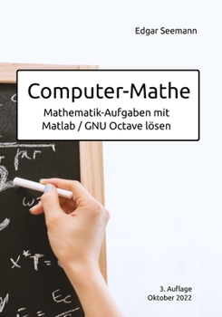 Paperback Computer-Mathe: Mathematik-Aufgaben mit Matlab / GNU Octave lösen [German] Book
