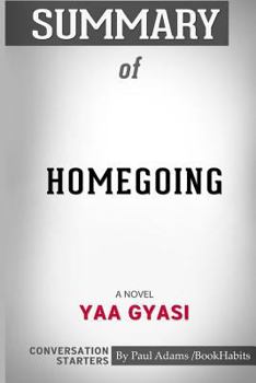 Paperback Summary of Homegoing: A Novel by Yaa Gyasi: Conversation Starters Book