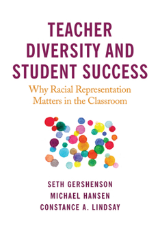 Paperback Teacher Diversity and Student Success: Why Racial Representation Matters in the Classroom Book