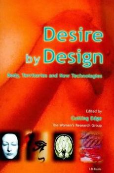 Paperback Desire By Design: Body, Territories and New Technologies Book