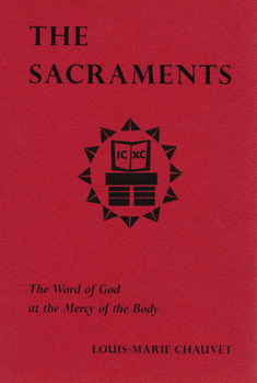 Paperback The Sacraments: The Word of God at the Mercy of the Body Book