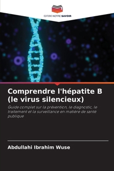 Comprendre l'hépatite B (le virus silencieux) (French Edition)