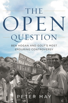 Hardcover The Open Question: Ben Hogan and Golf's Most Enduring Controversy Book