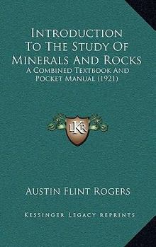 Paperback Introduction To The Study Of Minerals And Rocks: A Combined Textbook And Pocket Manual (1921) Book