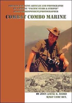 Paperback Combat Combo Marine: Vietnam War News Articles and Photographs by a Marine "Pacific Stars & Stripes" Staff Correspondent/Photographer Book