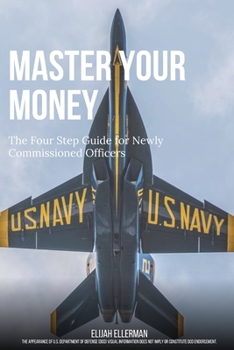 Paperback Master Your Money: The Four Steps for Newly Commissioned Officers Book