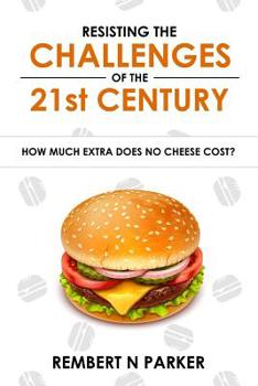 Paperback Resisting the Challenges of the 21st Century: How Much Extra Does No Cheese Cost? Book