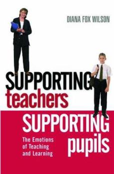 Paperback Supporting Teachers Supporting Pupils: The Emotions of Teaching and Learning Book