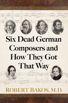 Paperback Six Dead German Composers and How They Got That Way Book
