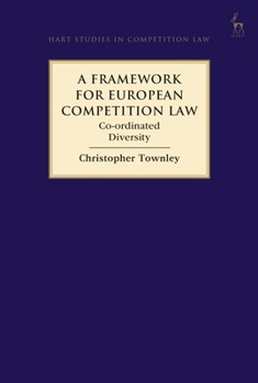 Hardcover A Framework for European Competition Law: Co-Ordinated Diversity Book