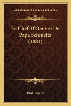 Paperback Le Chef-D'Oeuvre De Papa Schmeltz (1881) [French] Book